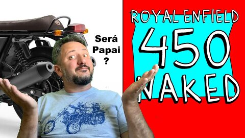 Notícias INTERNACIONAIS. AGORA FERROU! NOVA ROYAL "INFIELD" 450 NAKED, SERÁ PAPAI?