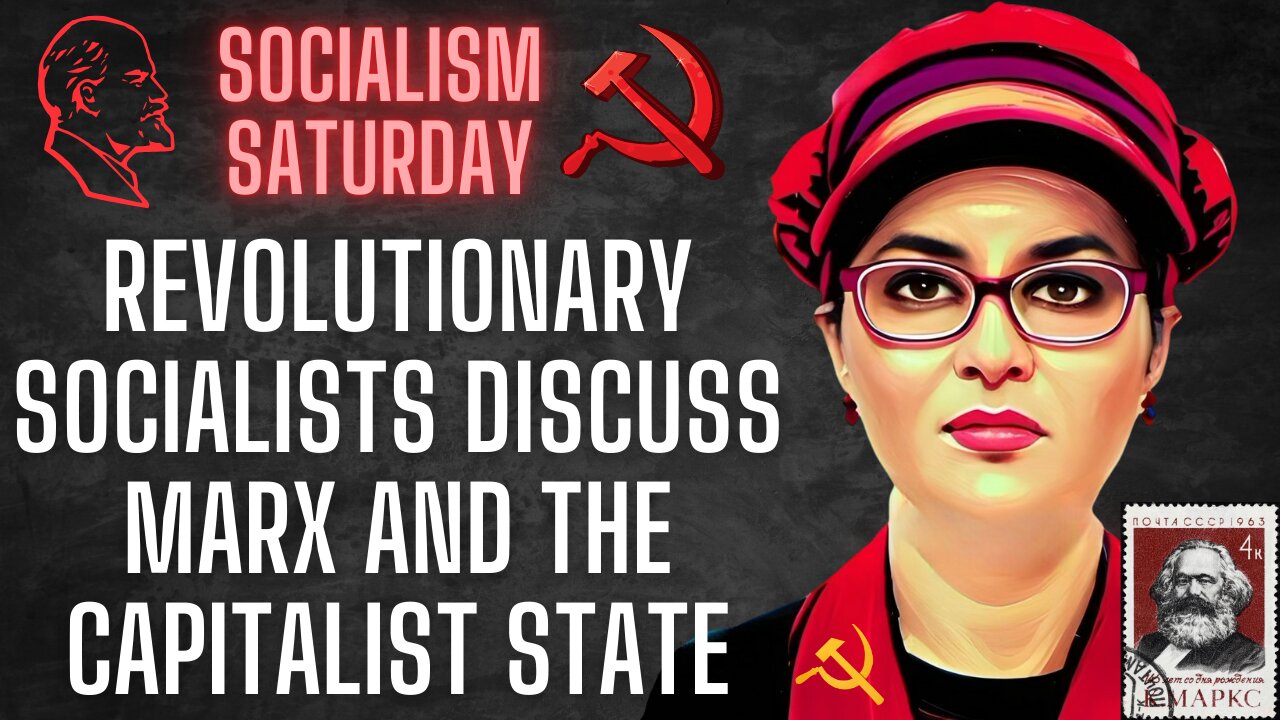 Socialism Saturday: Revolutionary Socialists Discuss Marx and the Capitalism State, Part 2
