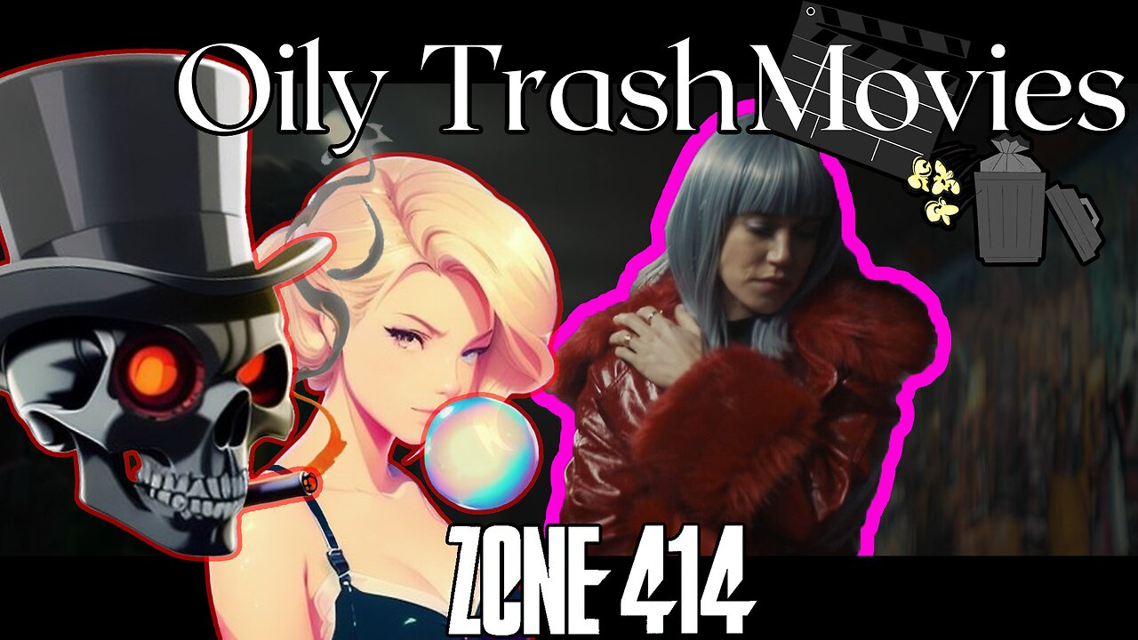 Oily TrashMovies- Zone 414