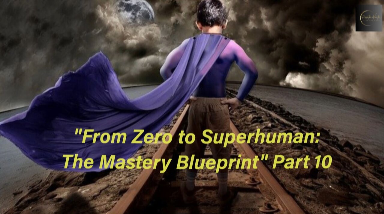 From Zero to Superhuman: The Mastery Blueprint: Part 10 (The Power of Affirmations)