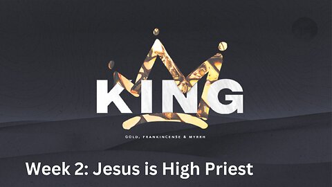 Week 2 : "Jesus is THE High Priest"│ Series: KING │Pastor Joel Bremer