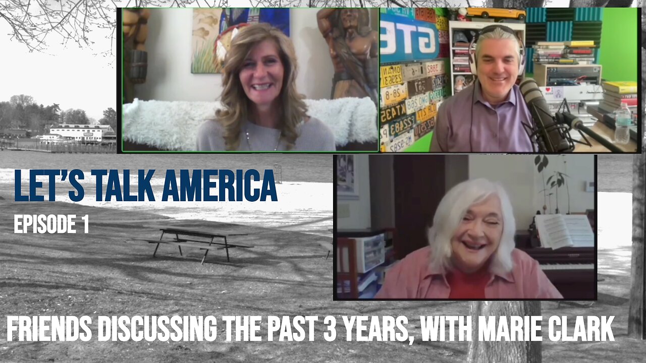 Let's Talk America EP1 : "Friends discussing the past 3 years, with Marie Clark"