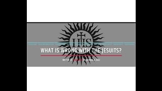 What Is Wrong With The Jesuits?
