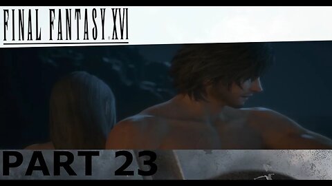 OH SNAP THEY NAKED THIS IS CUTE THO Q Q - Final Fantasy XVI Part 23