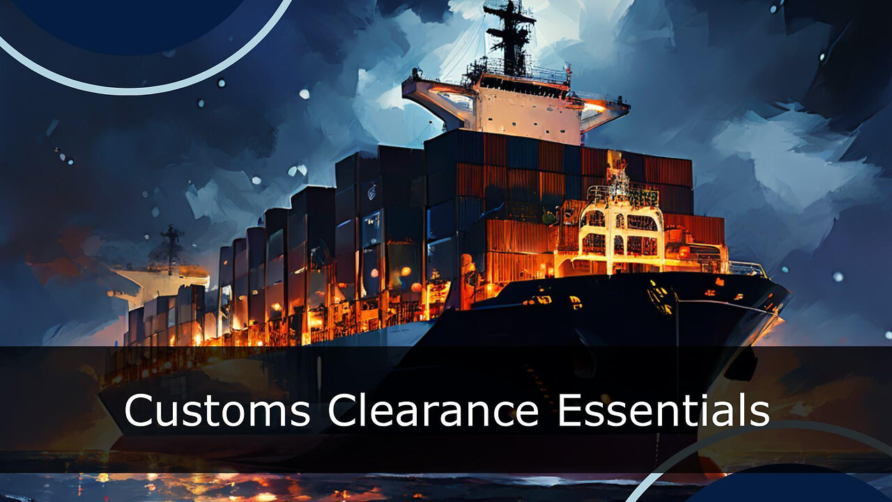 Navigating Customs Clearance Documentation Requirements