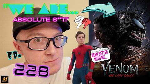 Ep. 228 #venomthelastdance (An EMBARRASSMENT to the #venom SERIES and Marvel as a WHOLE!)