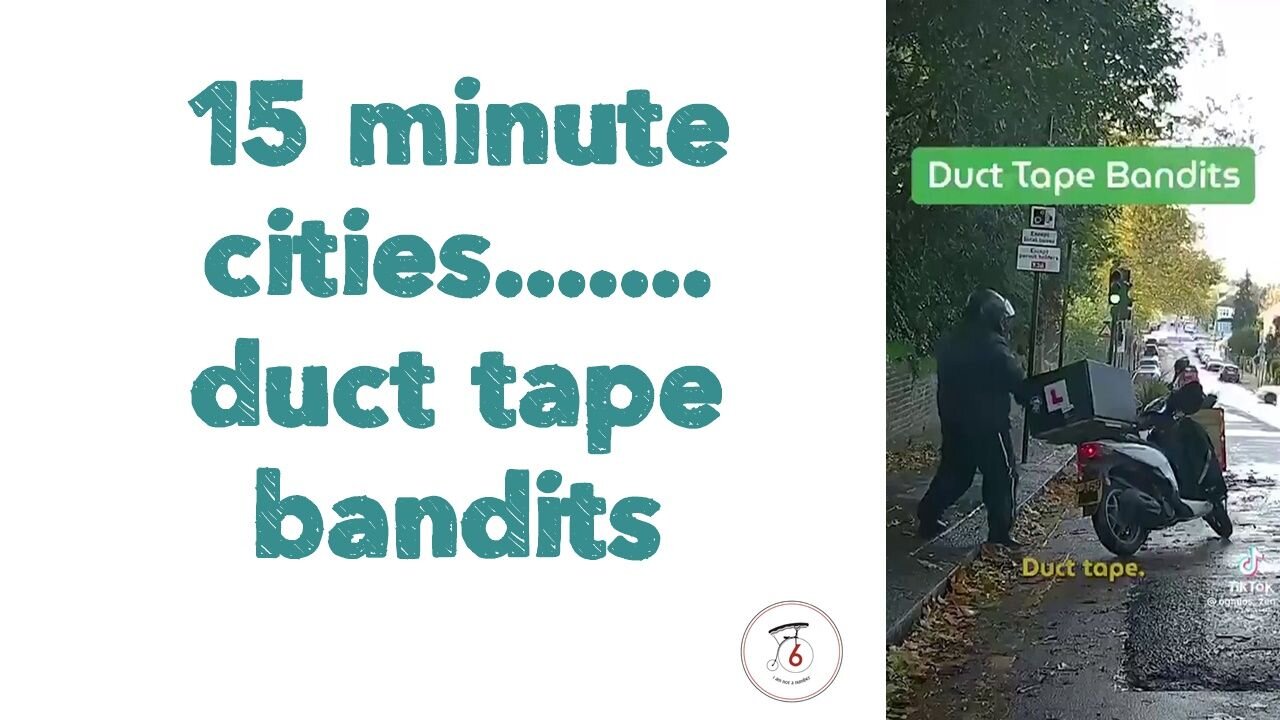 🚗 15 MINUTE CITIES....... DUCT TAPE BANDITS.....👍🤣