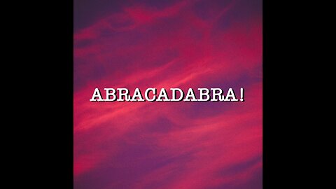 ABRACADABRA: Bait & Switch