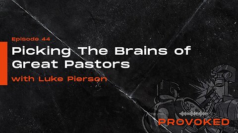 #44 - Picking The Brains of Great Pastors w/Luke Pierson