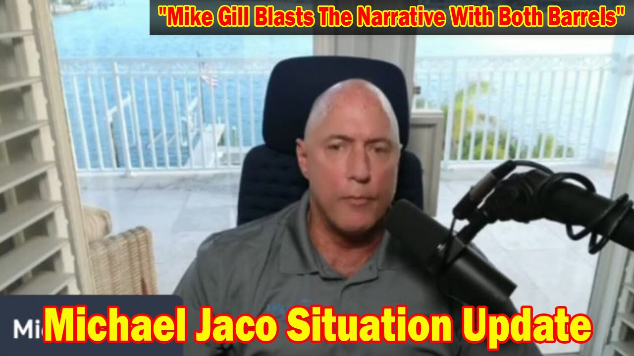 Michael Jaco Situation Update 2/12/24: "Mike Gill Blasts The Narrative With Both Barrels"