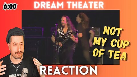 NOT MY CUP OF TEA - Dream Theater - 6:00 (Live at Luna Park, 2012) Reaction