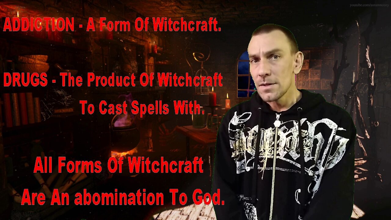 Witchcraft - Drugs - Addiction. Explained. The Spiritual Side Of Addiction