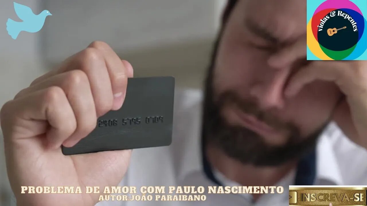 PROBLEMA DE AMOR COM PAULO NASCIMENTO AUTOR:JOÃO PARAIBANO