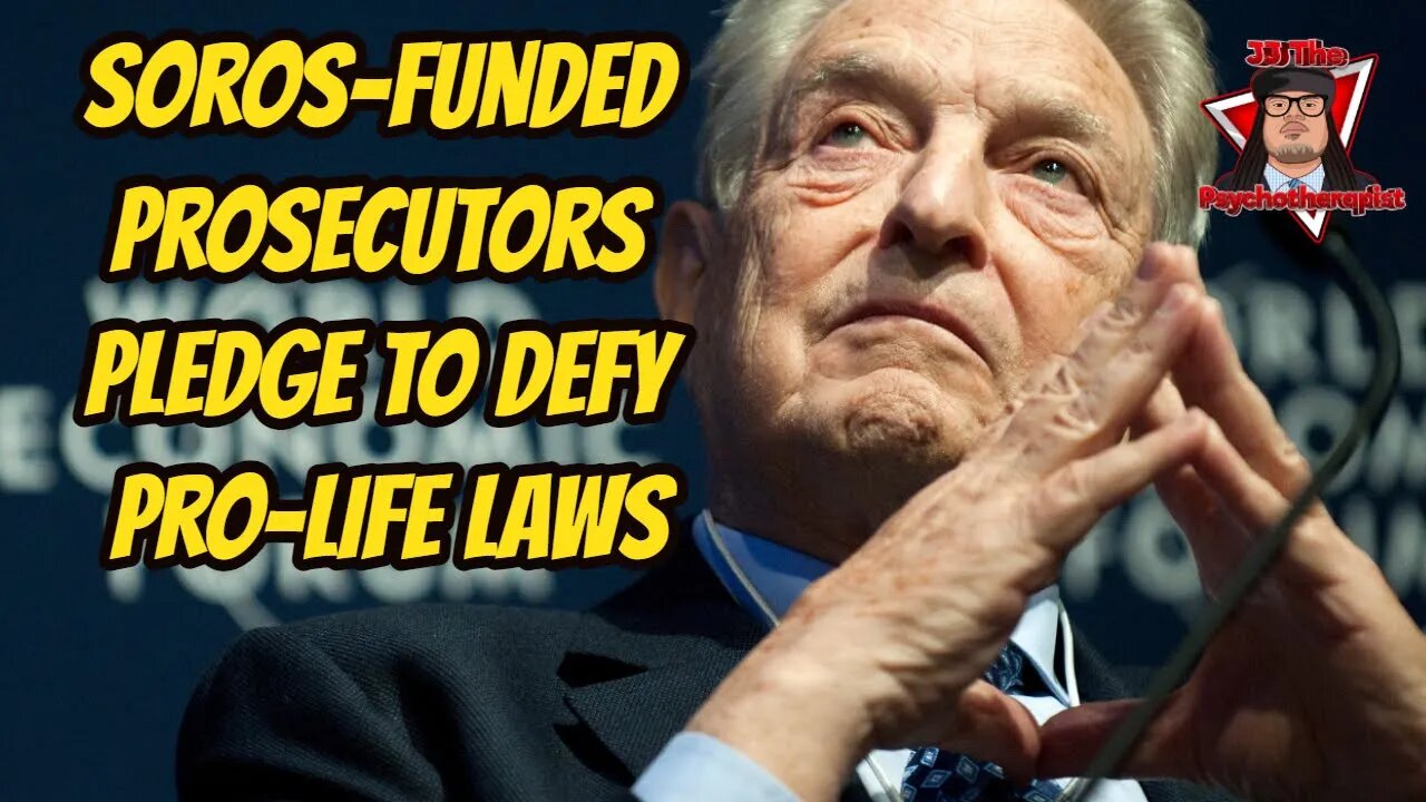 Soros-Funded Prosecutors Pledge To Defy Pro-Life Laws