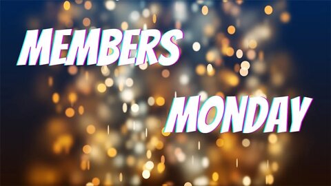 MEMBERS MONDAY