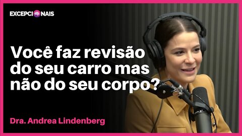 A Importância da Medicina Preventiva | Dra. Andrea Lindenberg