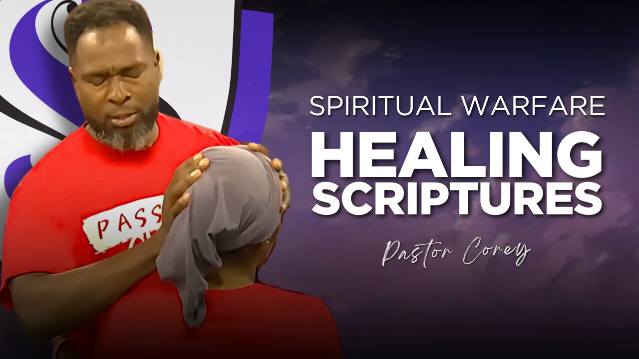 Spiritual Warfare | Healing Scriptures | Pastor Corey