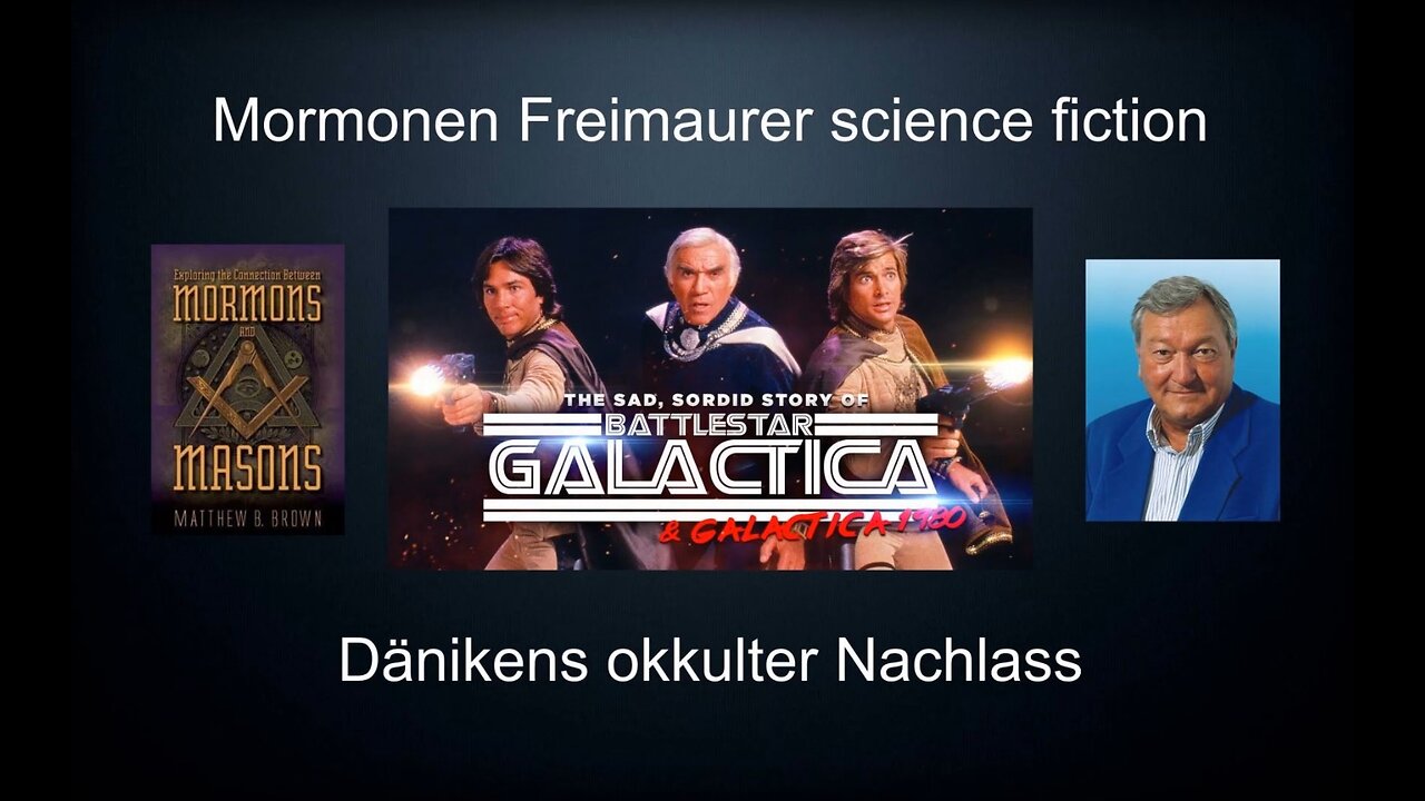 Mormonen Freimaurer - Kampfstern Galactica - Glen A Larson - science fiction - Erich von Däniken