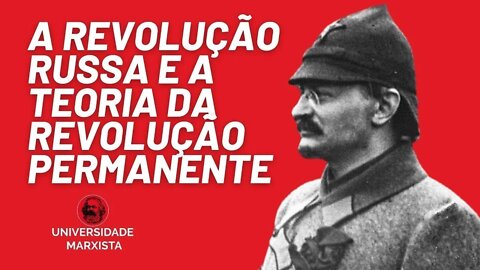 A Revolução Russa e a Teoria da Revolução Permanente - Universidade Marxista nº 450