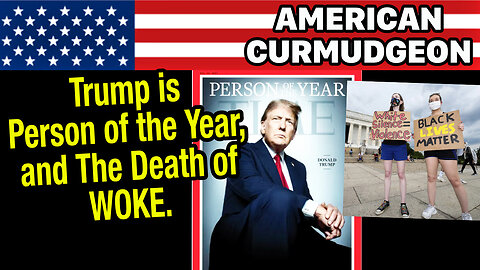 Trump is Person of the Year, and The Death of WOKE.