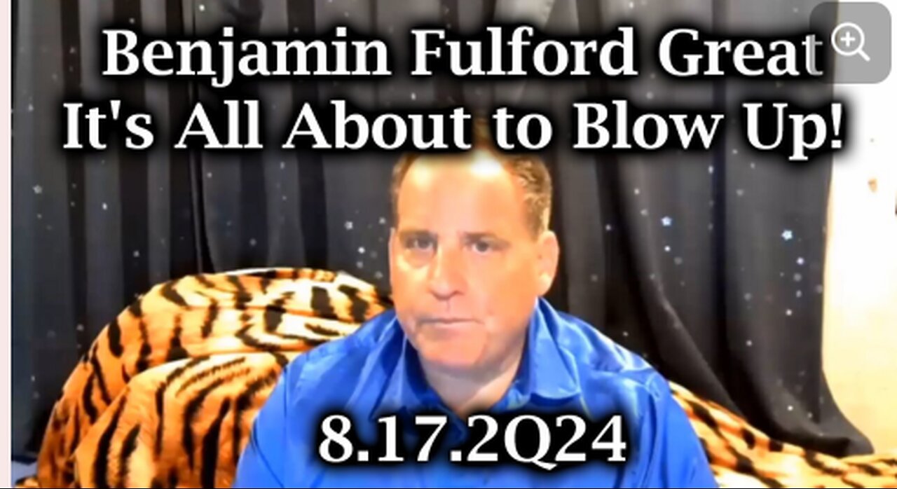 Benjamin Fulford Great 17.8 .2024 - Kaikki on räjähtämässä!