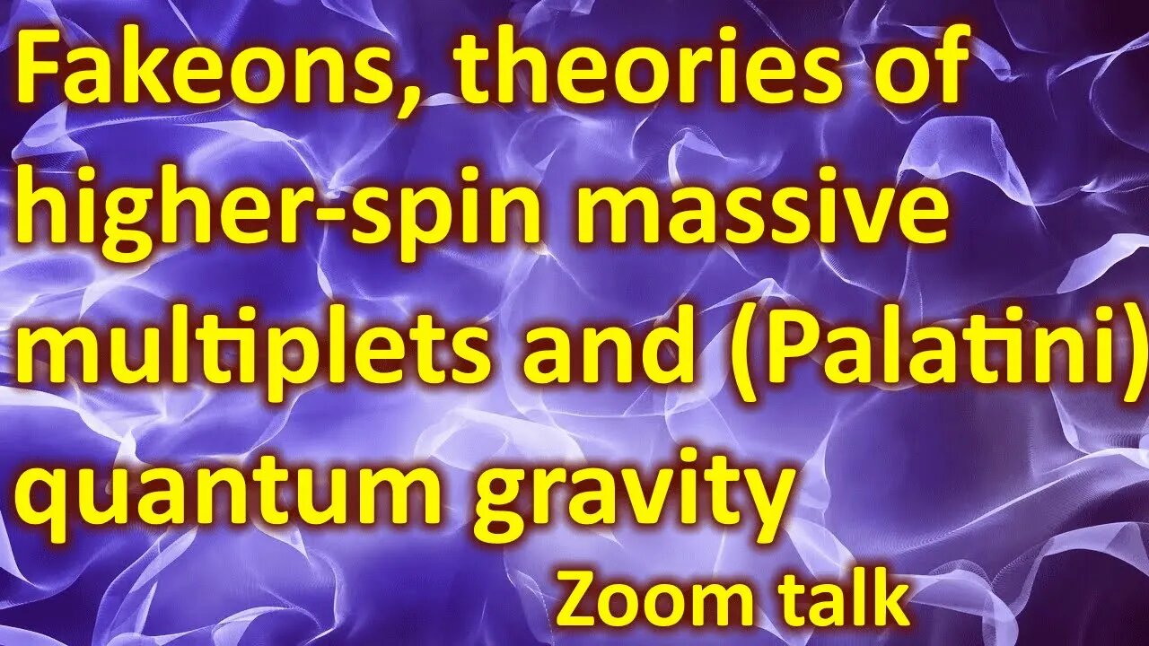 Fakeons, theories of higher-spin massive multiplets and (Palatini) quantum gravity - Zoom talk