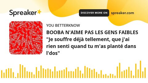 BOOBA N'AIME PAS LES GENS FAIBLES "Je souffre déjà tellement, que j'ai rien senti quand tu m'as plan