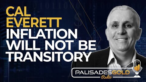 Cal Everett: Inflation Will Not be Transitory