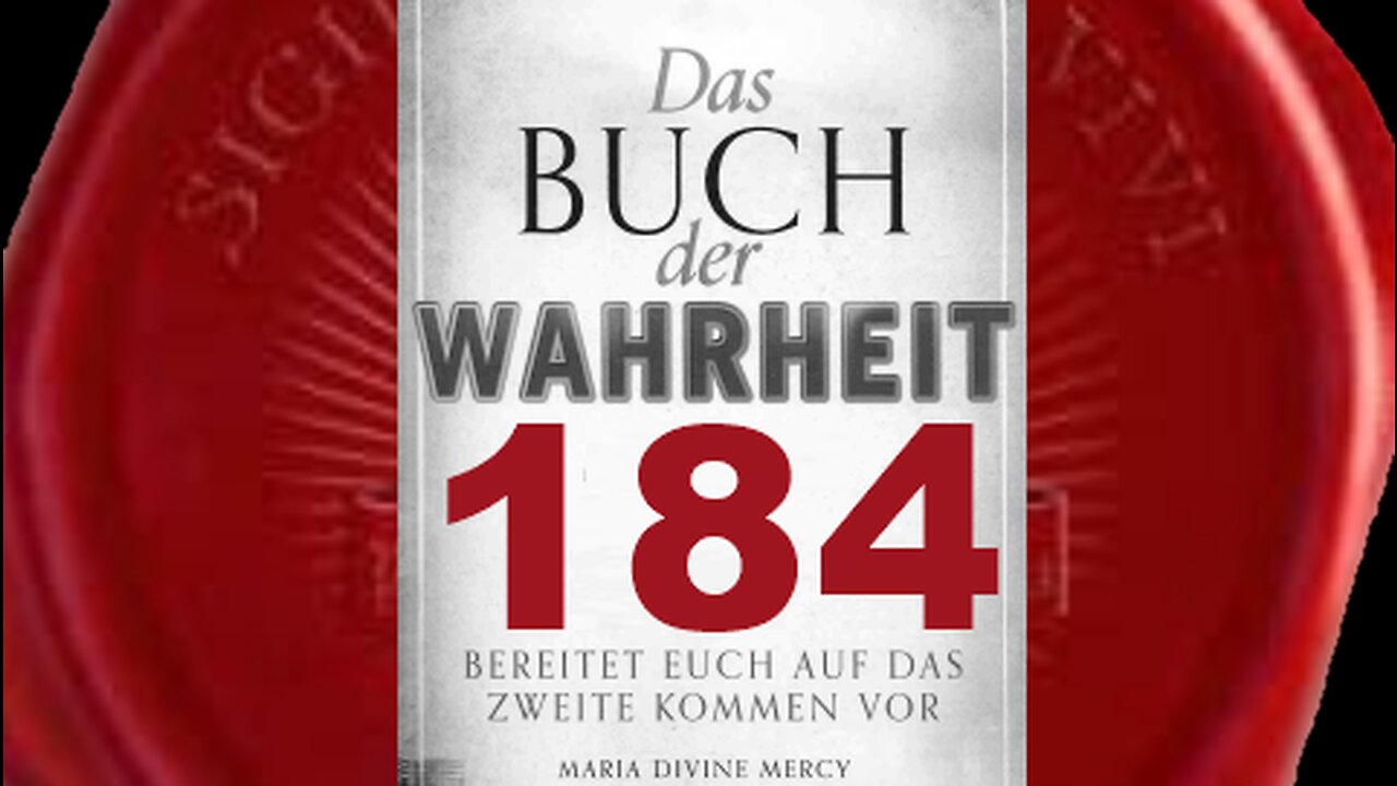 Euren Nächsten wie euch selbst zu lieben, ist viel schwerer, als ihr denkt(Buch der Wahrheit Nr 184)