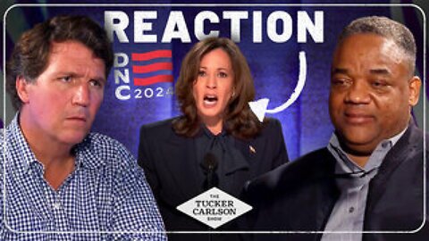 Tucker Carlson Reacts to Kamala Harris’s DNC Speech (with Special Guest Jason Whitlock)