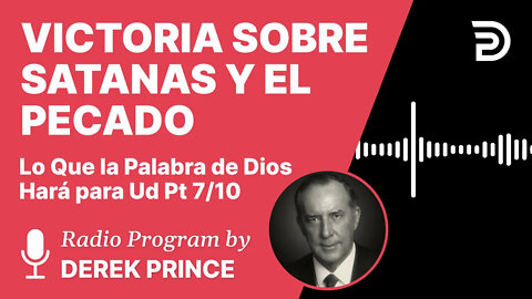 Lo que la Palabra de Dios Hará para Usted Pt 7 de 10 - Victoria Sobre Satanás y El Pecado