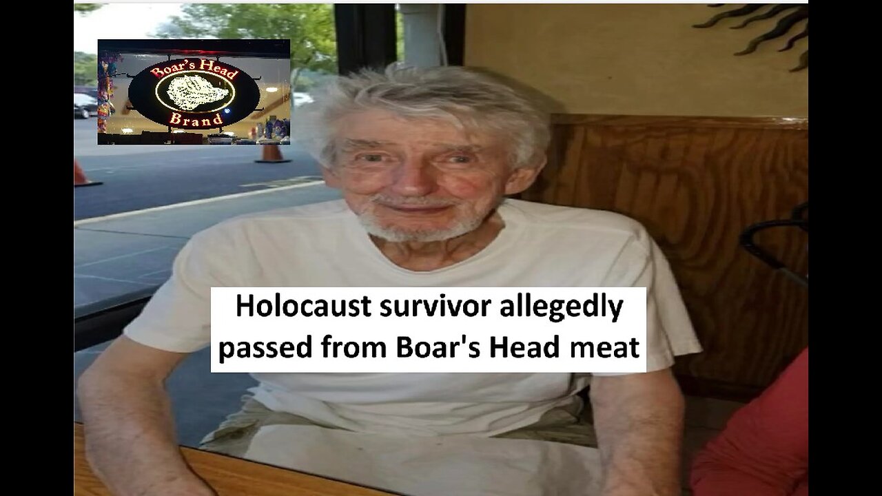 Boars Head meat allegedly killed Holocaust Survivor