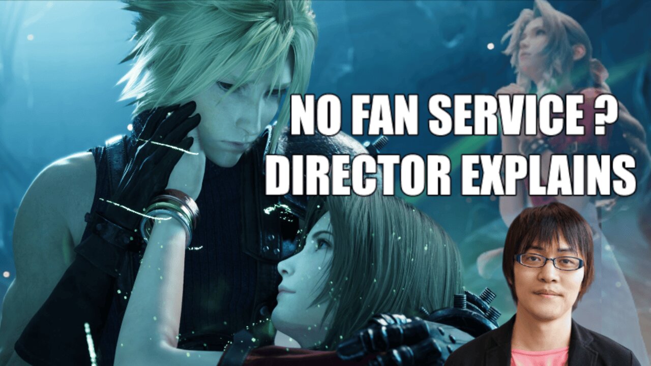 Final Fantasy 7 Remake Trilogy Director Speaks On Fan Service and Why Some Changes Where Made