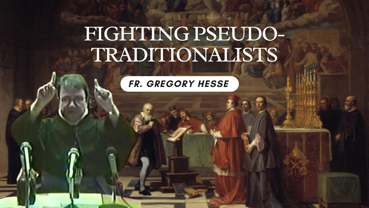 Fighting Pseudo-Traditionalists by Fr. Gregory Hesse, S.T.D., J.C.D.