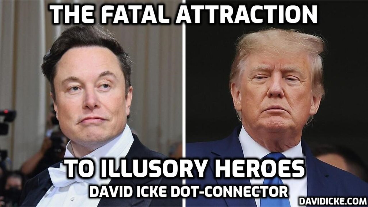 The Fatal Attraction Of Illusory Heroes - David Icke Dot-Connector Videocast