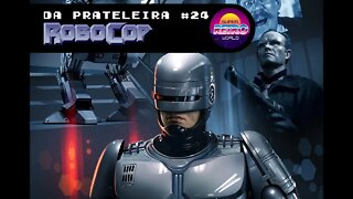 DA PRATELEIRA #24. Robocop - O Policial do Futuro (ROBOCOP, 1987)