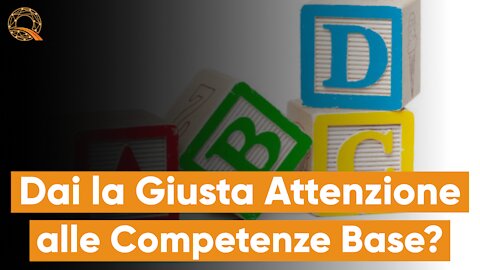 😊 Dai la Giusta Attenzione alle Competenze Base?