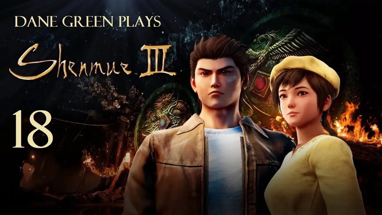 Dane Green Plays Shenmue III Part 18