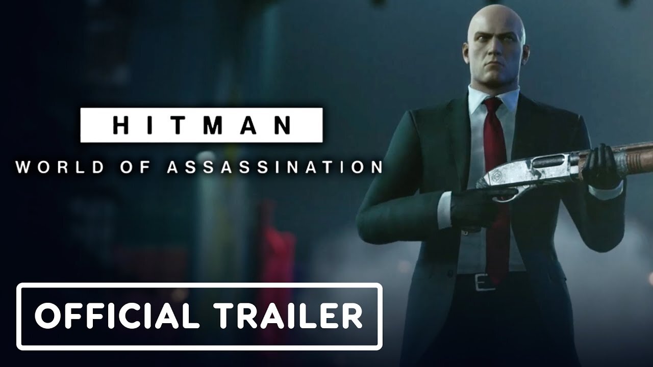 Hitman World of Assassination - Official Launch Trailer