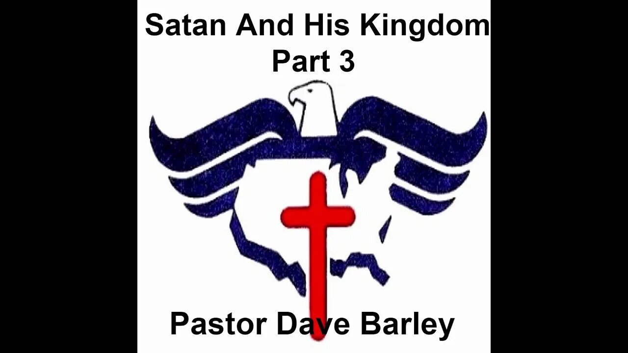 Satan And His Kingdom - Part 3
