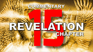 #15 CHAPTER 15 BOOK OF REVELATION - Verse by Verse COMMENTARY #seaofglass #songofmoses #7angels