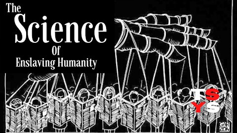 The Science of Enslaving Humanity