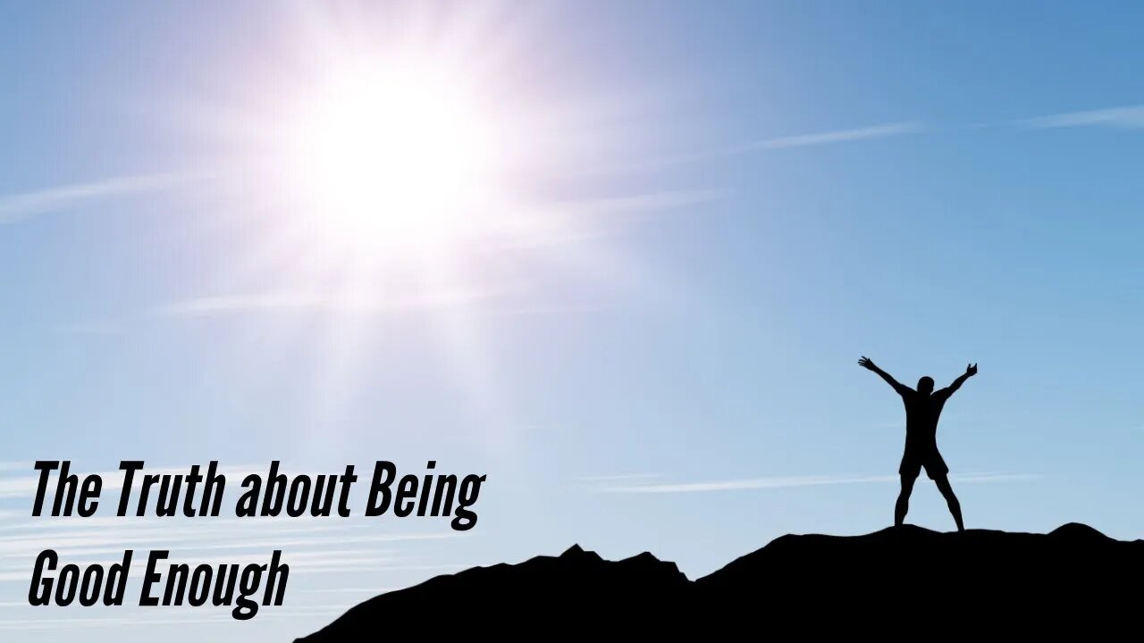 The Truth about Being Good Enough - Daily Devotional