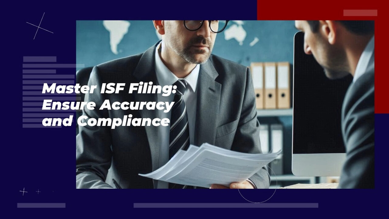 Title: Mastering ISF Filing: Your Roadmap to Smooth Customs Clearance