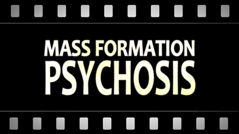 Mass Formation Psychosis