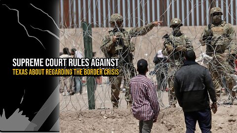 Supreme Court's Shocking Decision on Texas Border Dispute