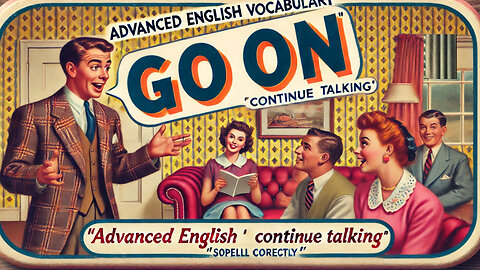 Vocabulary and Pronunciation "GO ON" Advanced English