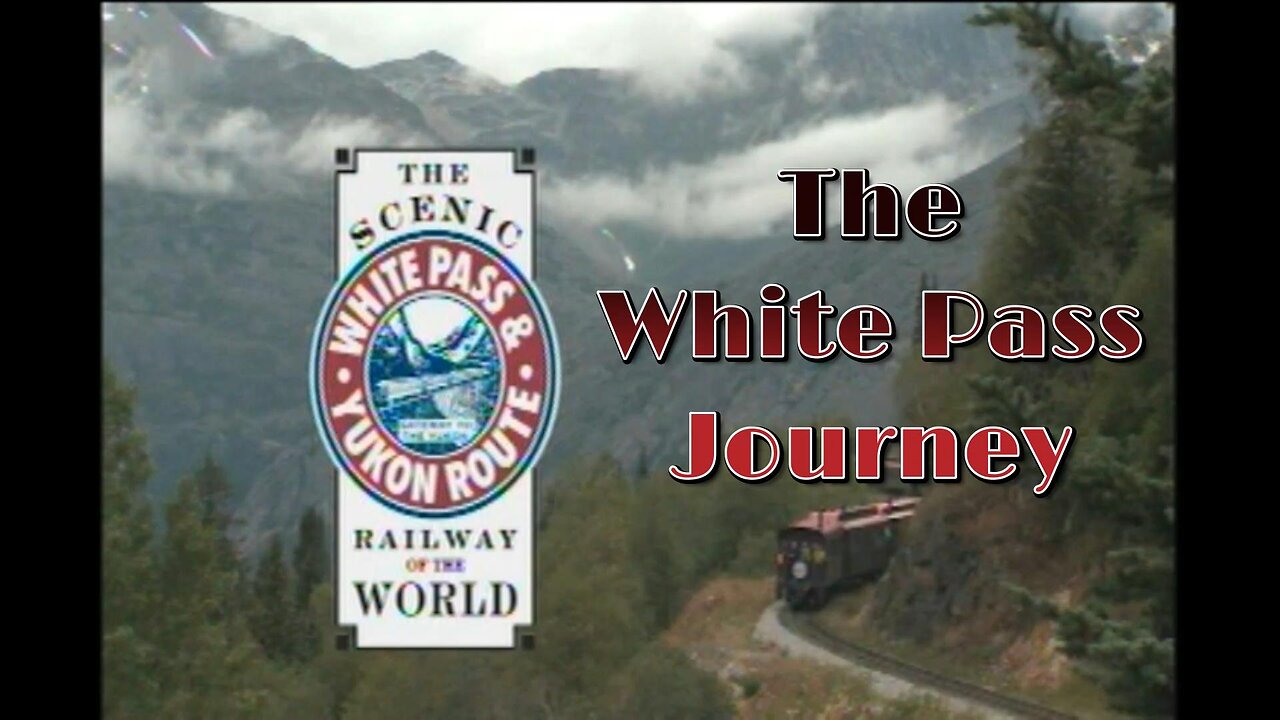White Pass Journey - Alaska-Canada Pt 1