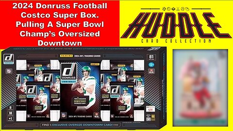 BANG!!!! Pulling A Super Bowl Champ's Oversized Downtown. 2024 Donruss Football Costco Super Box.