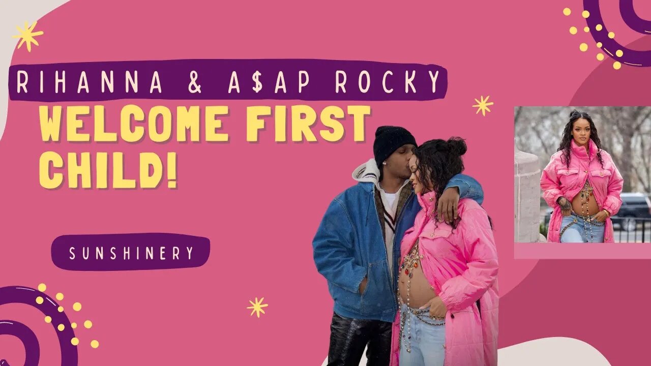 Rihanna & A$AP Rocky Welcome First Child | With Sunshinery